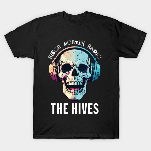 Rigor Mortis Radio - The Hives T-Shirt by Timeless Chaos